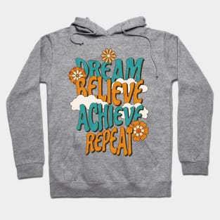 Dream, believe, achieve, repeat. Hoodie